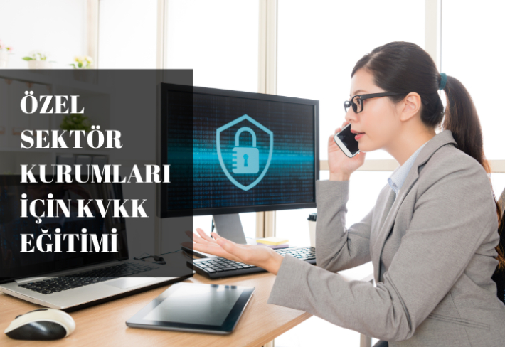 ÖZEL SEKTÖR KURUMLARI İÇİN KVKK EĞİTİMİ